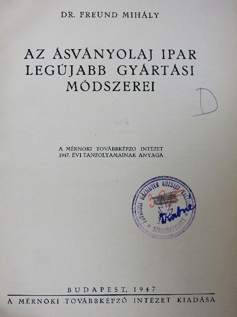 Dr. Freund Mihály - Az ásványolaj ipar legújabb gyártási módszerei [antikvár]