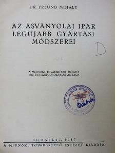 Dr. Freund Mihály - Az ásványolaj ipar legújabb gyártási módszerei [antikvár]