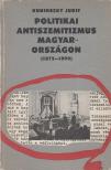 Kubinszky Judit - Politikai antiszemitizmus Magyarországon (1875-1890) [antikvár]