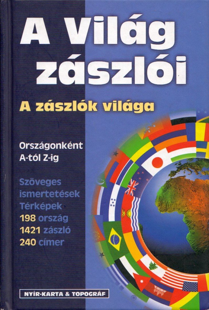 HORVÁTH ZOLTÁN - A világ zászlói - a zászlók világa [antikvár]