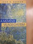 John D. Barrow - A művészi világegyetem [antikvár]