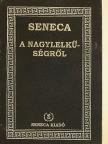 Seneca - A nagylelkűségről [antikvár]