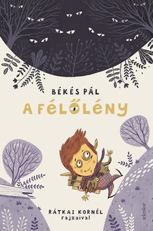 Békés Pál - A Félőlény [szépséghibás]