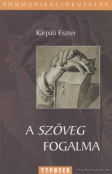 Kárpáti Eszter - A szöveg fogalma [antikvár]