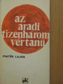 Pintér Lajos - Az aradi tizenhárom vértanú [antikvár]