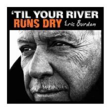 TIL YOUR RIVER RUNS DRY CD ERIC BURDON