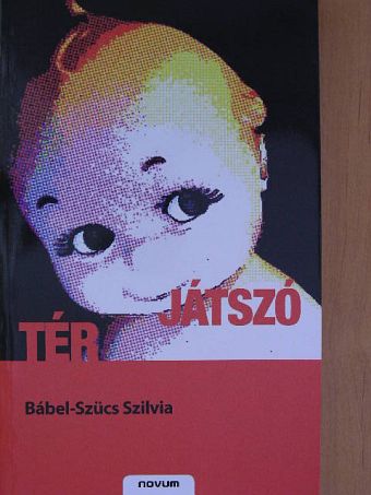 Bábel-Szücs Szilvia - Játszó tér [antikvár]