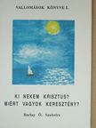 Barlay Ö. Szabolcs - Ki nekem Krisztus? Miért vagyok keresztény? [antikvár]