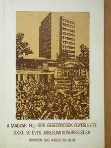 A magyar fül-orr-gégeorvosok egyesülete XXXI., 50. éves jubileumi kongresszusa [antikvár]