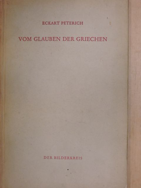 Eckart Peterich - Vom Glauben der Griechen [antikvár]