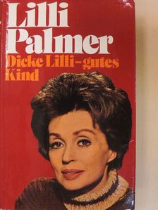 Lilli Palmer - Dicke Lilli - gutes Kind [antikvár]