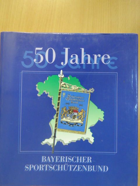 Claus-Peter Schlagenhauf - 50 Jahre Bayerischer Sportschützenbund [antikvár]