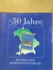 Claus-Peter Schlagenhauf - 50 Jahre Bayerischer Sportschützenbund [antikvár]