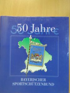 Claus-Peter Schlagenhauf - 50 Jahre Bayerischer Sportschützenbund [antikvár]