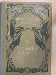 Herczeg Ferenc - Egy leány története [antikvár]