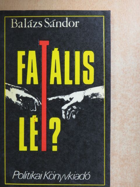 Balázs Sándor - Fatális lét? [antikvár]