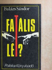 Balázs Sándor - Fatális lét? [antikvár]