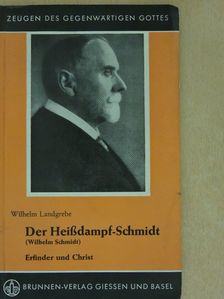 Wilhelm Landgrebe - Der Heißdampf-Schmidt (Wilhelm Schmidt) [antikvár]