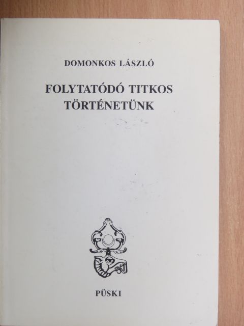 Domokos László - Folytatódó titkos történetünk [antikvár]