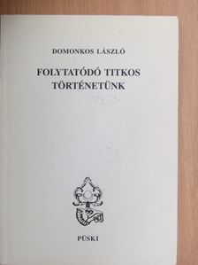 Domokos László - Folytatódó titkos történetünk [antikvár]
