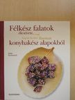 Anna Pavlowitch - Félkész falatok dicsérete, avagy hogyan főzzünk finomat konyhakész alapokból [antikvár]