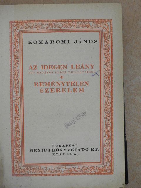 Komáromi János - Az idegen leány/Reménytelen szerelem/Hat vőlegény [antikvár]