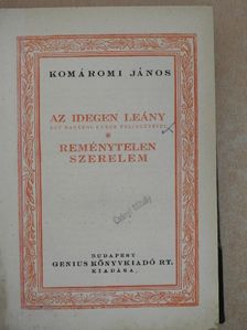 Komáromi János - Az idegen leány/Reménytelen szerelem/Hat vőlegény [antikvár]