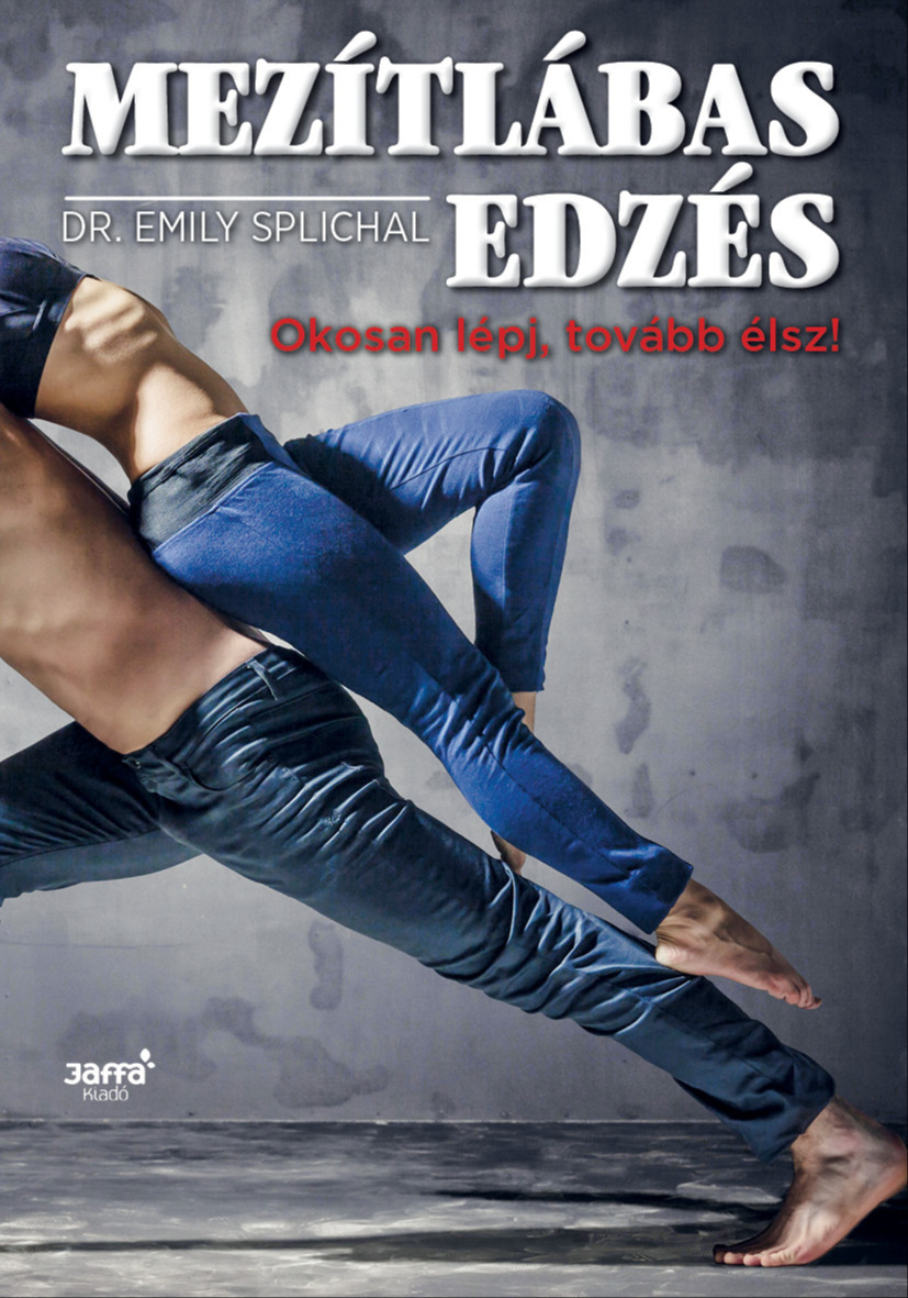 Emily Splichal - Mezítlábas edzés - Okosan lépj, tovább élsz! [eKönyv: epub, mobi]