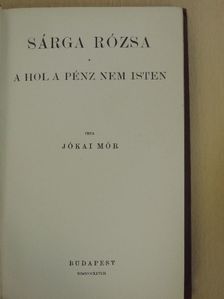Jókai Mór - Sárga rózsa/A hol a pénz nem Isten [antikvár]