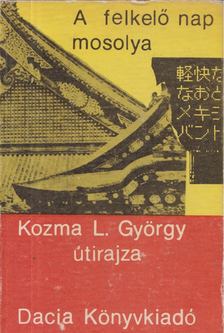 Kozma L. György - A felkelő nap mosolya [antikvár]