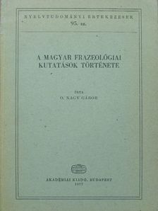 O. Nagy Gábor - A magyar frazeológiai kutatások története [antikvár]