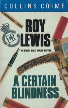 LEWIS, ROY - A Certain Blindness [antikvár]