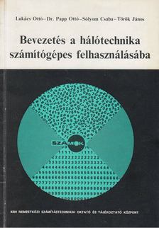 Lukács Ottó, Papp Ottó, Sólyom Csaba, Török János - Bevezetés a hálótechnika számítógépes felhasználásába [antikvár]