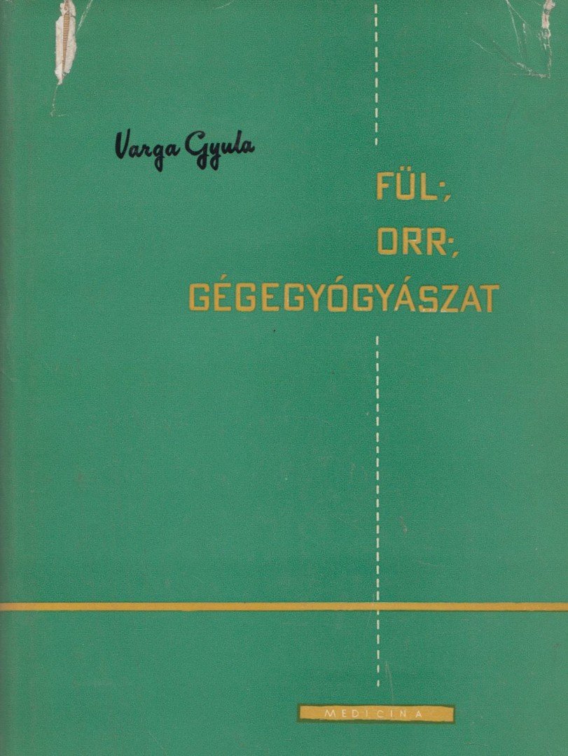 Dr. Varga Gyula - Fül-, orr-, gégegyógyászat [antikvár]