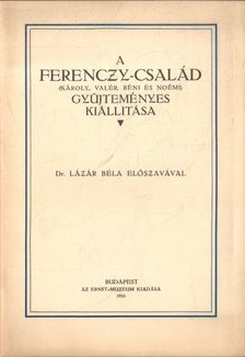 Ernst Lajos, Lázár Béla - A Ferenczy-család (Károly, Valér, Béni és Noémi) gyűjteményes kiállítása [antikvár]