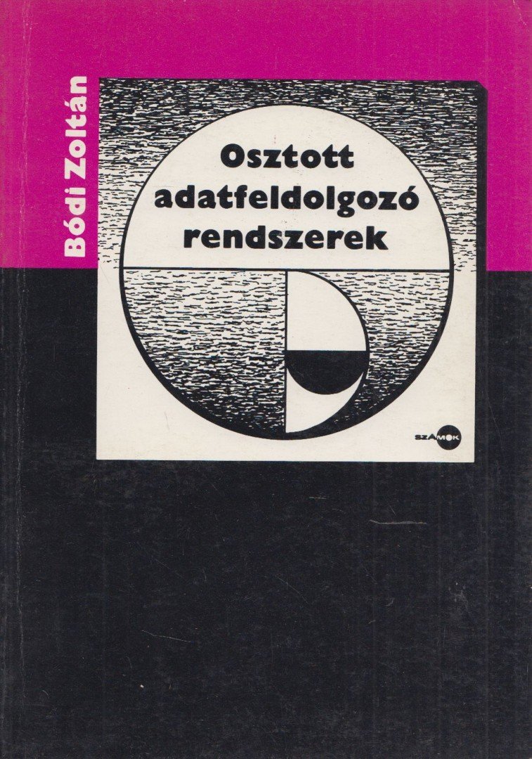 Bódi Zoltán - Osztott adatfeldolgozó rendszerek [antikvár]