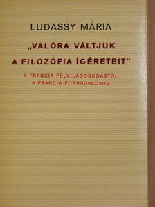 Ludassy Mária - "Valóra váltjuk a filozófia ígéreteit" [antikvár]