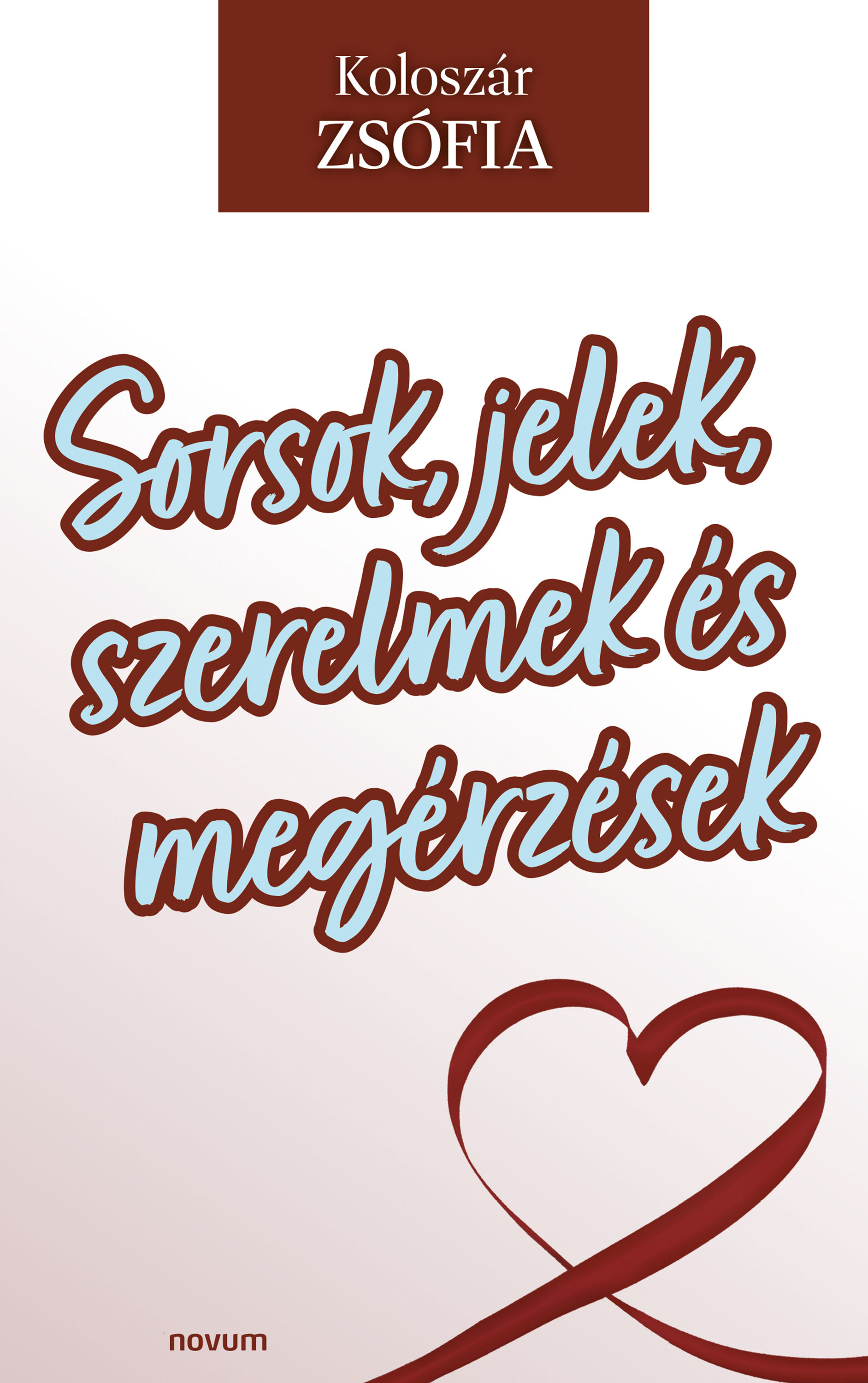 Koloszár Zsófia - Sorsok, jelek, szerelmek és megérzések [eKönyv: epub, mobi]
