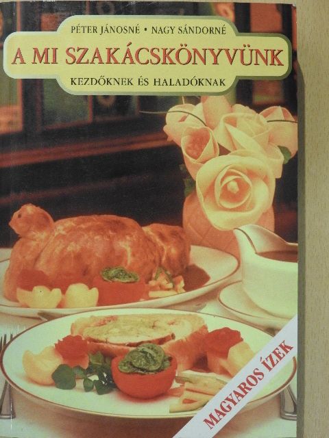 Nagy Sándorné - A mi szakácskönyvünk [antikvár]