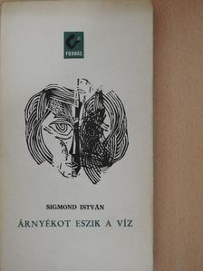 Sigmond István - Árnyékot eszik a víz [antikvár]