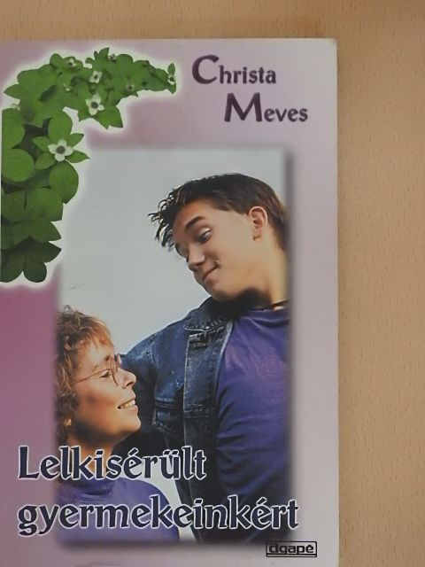 Christa Meves - Lelkisérült gyermekeinkért [antikvár]