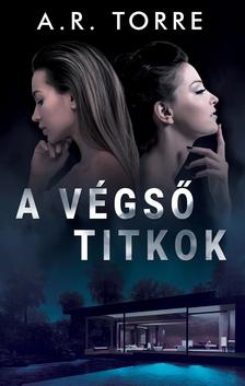 A.R. Torre - A végső titkok