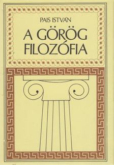 PAIS ISTVÁN - A görög filozófia (dedikált) [antikvár]