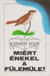 Schmidt Egon - Miért énekel a fülemüle? [antikvár]