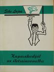 Sike Lajos - Kapaszkodjál az életszínvonalba (dedikált példány) [antikvár]