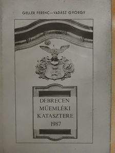 Gellér Ferenc - Debrecen műemléki katasztere 1987 [antikvár]