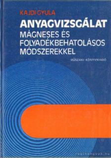 Kajdi Gyula - Anyagvizsgálat mágneses és folyadékbehatolásos módszerekkel [antikvár]