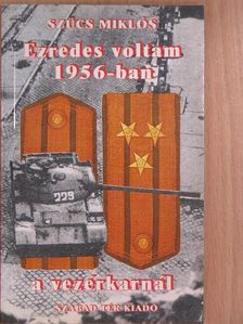 Szücs Miklós - Ezredes voltam 1956-ban a vezérkarnál [antikvár]