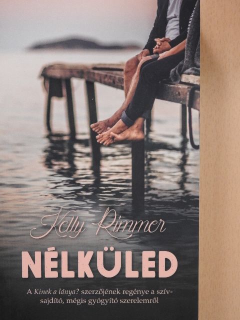 Kelly Rimmer - Nélküled [antikvár]