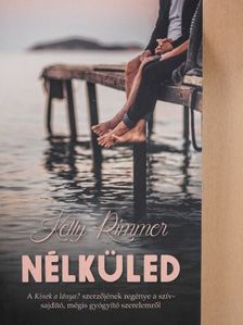 Kelly Rimmer - Nélküled [antikvár]